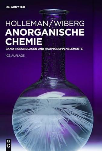 Grundlagen und Hauptgruppenelemente (Holleman • Wiberg Anorganische Chemie) von de Gruyter