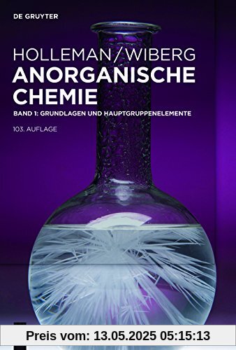 Holleman • Wiberg Anorganische Chemie: Grundlagen und Hauptgruppenelemente: Band 1: Grundlagen und Hauptgruppenelemente