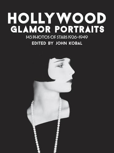 Hollywood Glamor Portraits: 145 Photos of Stars 1926-1949: 145 Portraits of Stars, 1926-49