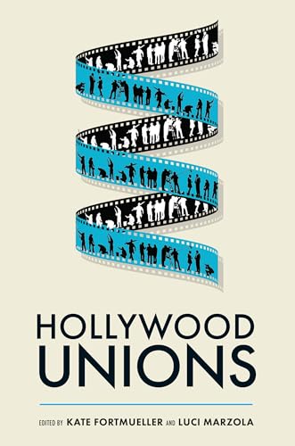 Hollywood Unions Hollywood Unions von Rutgers University Press