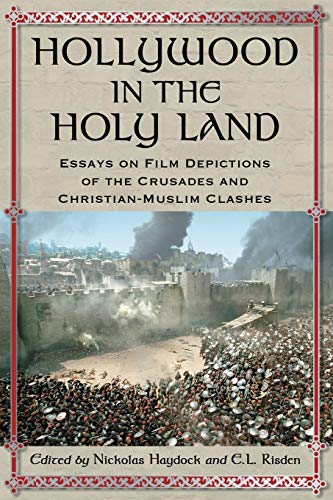 Hollywood in the Holy Land: Essays on Film Depictions of the Crusades and Christian-Muslim Clashes von McFarland