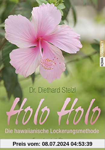 Holo Holo - Die hawaiianische Lockerungsmethode: Freude statt Stress