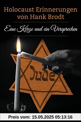 Holocaust Erinnerungen von Hank Brodt: Eine Kerze und ein Versprechen Holocaust Erinnerungen von Hank Brodt: Eine Kerze und ein Versprechen