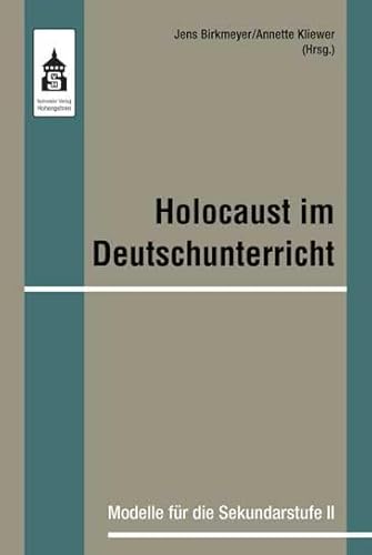 Holocaust im Deutschunterricht: Modelle für die Sekundarstufe II