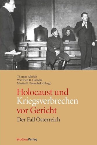 Holocaust und Kriegsverbrechen vor Gericht: Der Fall Österreich (Österreichische Justizgeschichte / Band 1) von Studienverlag