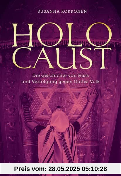 Holocaust: Die Geschichte von Hass und Verfolgung gegen Gottes Volk