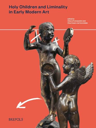 Holy Children and Liminality in Early Modern Art von Brepols Publishers