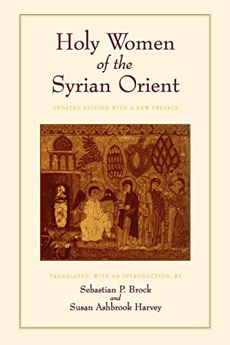 Holy Women of the Syrian Orient: Volume 13 (Transformation of the Classical Heritage, Band 13) von University of California Press