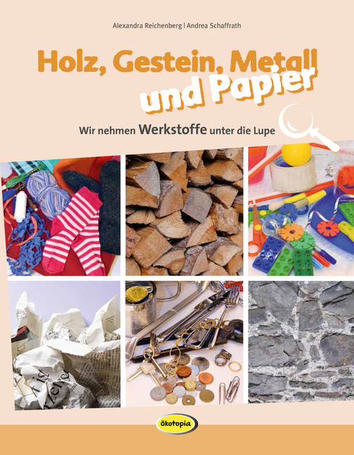 Holz, Gestein, Metall und Papier Holz, Gestein, Metall und Papier von Ökotopia