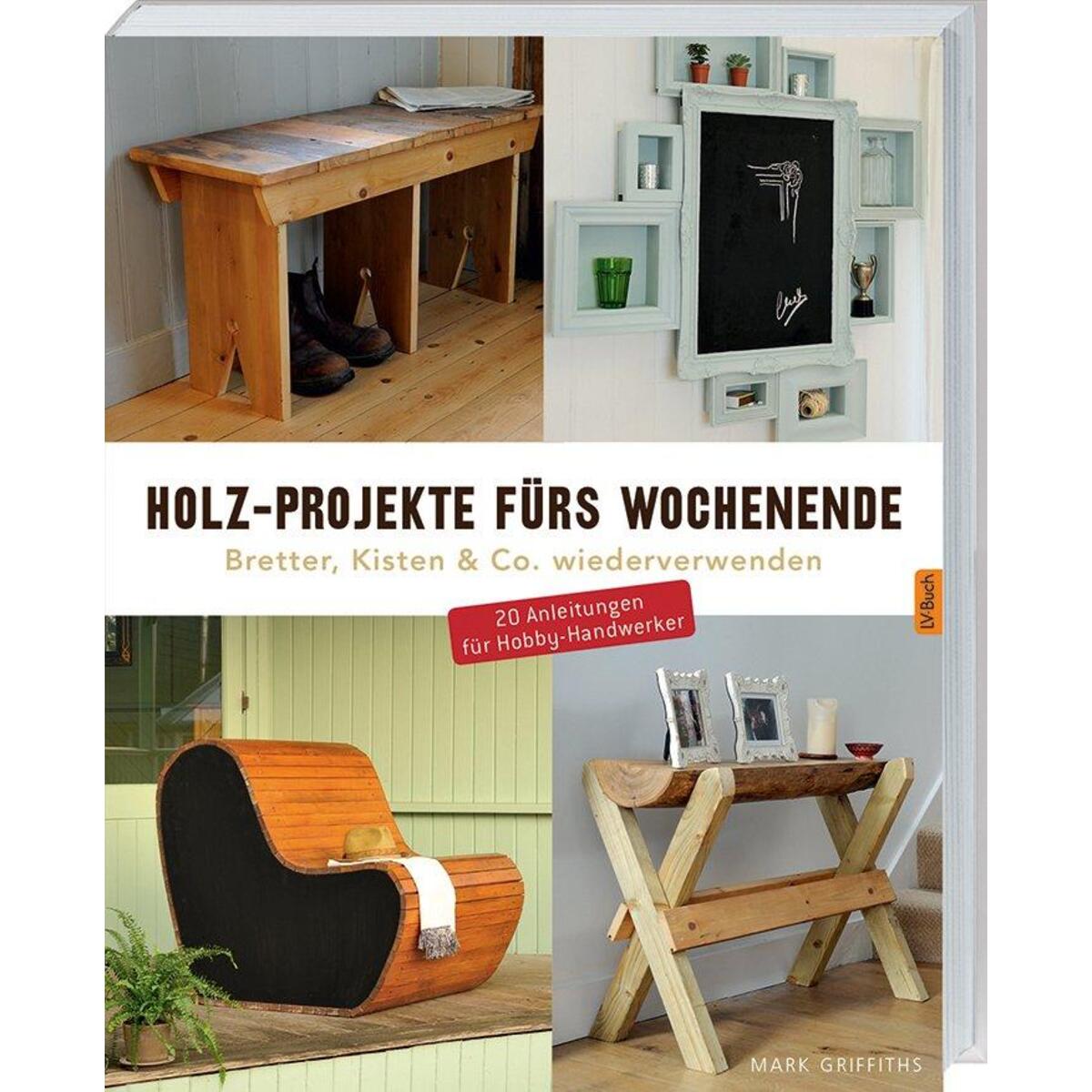 Holz-Projekte fürs Wochenende von Landwirtschaftsverlag