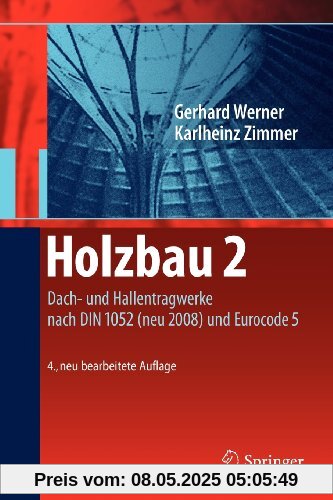 Holzbau 2: Dach- und Hallentragwerke nach DIN 1052 (neu 2008) und Eurocode 5
