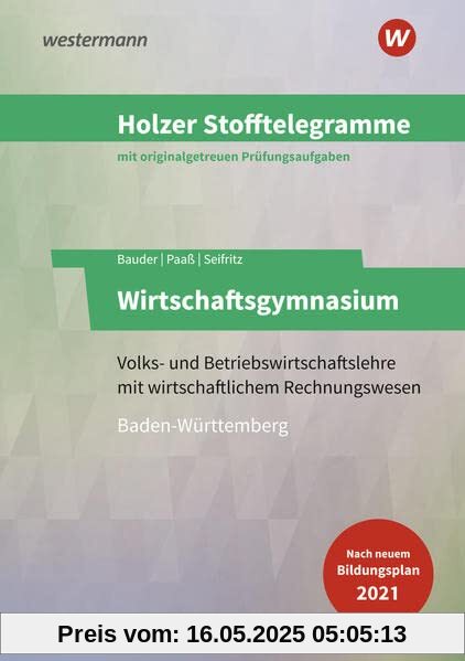 Holzer Stofftelegramme Baden-Württemberg – Wirtschaftsgymnasium: Volks- und Betriebswirtschaftslehre mit wirtschaftlichem Rechnungswesen Aufgabenband Holzer Stofftelegramme Baden-Württemberg – Wirtschaftsgymnasium: Volks- und Betriebswirtschaftslehre mit wirtschaftlichem Rechnungswesen Aufgabenband