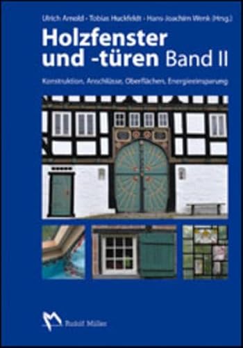 Holzfenster und -türen, Band II: Konstruktion, Anschlüsse, Oberflächen, Energieeinsparung