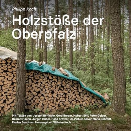 Holzstöße der Oberpfalz von Koch-Schmidt-Wilhelm GbR