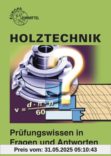 Holztechnik - Prüfungswissen in Fragen und Antworten
