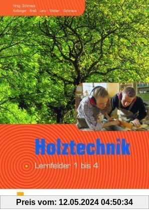 Holztechnik. Lernfeld 1 - 4. Lehr- und Fachbuch