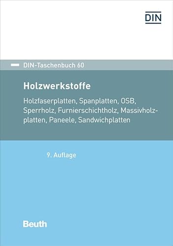 Holzwerkstoffe: Holzfaserplatten, Spanplatten, OSB, Sperrholz, Furnierschichtholz, Massivholzplatten, Paneele, Sandwichplatten (DIN-Taschenbuch) von Beuth Verlag