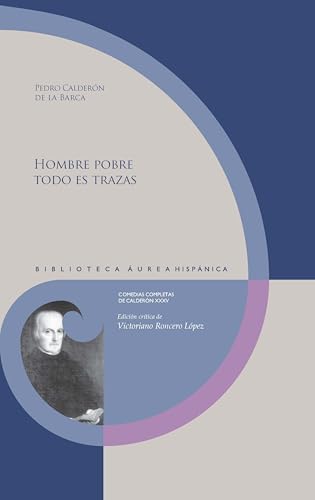 Hombre pobre todo es trazas / Pedro Calderón de la Barca (Biblioteca Áurea Hispánica, Band 172) von Iberoamericana Editorial Vervuert