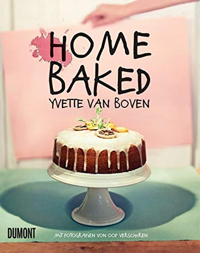Home Baked: Natürlich hausgemacht von DuMont Buchverlag GmbH