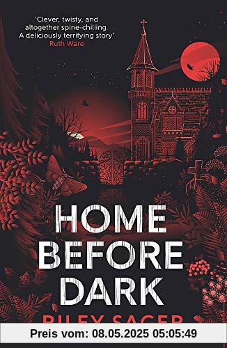 Home Before Dark: 'Clever, twisty, spine-chilling' Ruth Ware