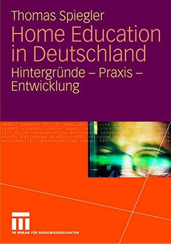 Home Education in Deutschland: Hintergründe - Praxis - Entwicklung Home Education in Deutschland: Hintergründe - Praxis - Entwicklung