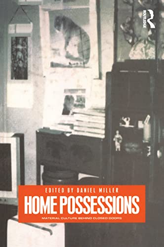 Home Possessions: Material Culture Behind Closed Doors (Materializing Culture Series)