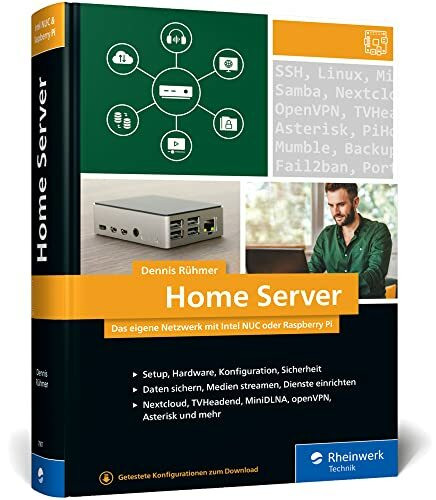 Home Server: Das eigene Netzwerk mit Intel NUC oder Raspberry Pi. Über 800 Seiten Praxiswissen...