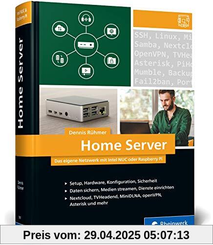 Home Server: Das eigene Netzwerk mit Intel NUC oder Raspberry Pi. Über 800 Seiten Praxiswissen für Maker und Tekkies