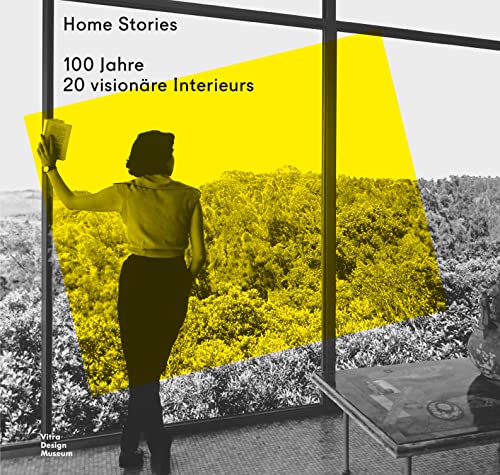 Home Stories: 100 Jahre, 20 visionäre Interieurs Home Stories: 100 Jahre, 20 visionäre Interieurs
