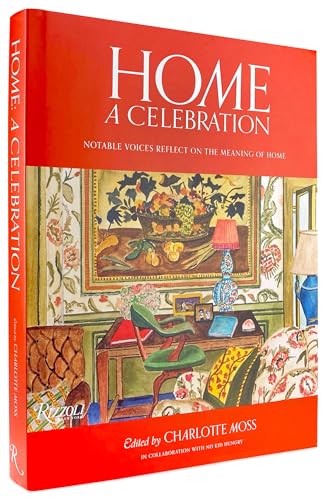 Home: A Celebration: Notable Voices Reflect on the Meaning of Home von Rizzoli