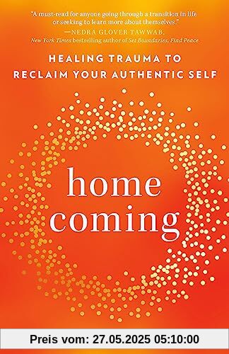 Homecoming: Healing Trauma to Reclaim Your Authentic Self