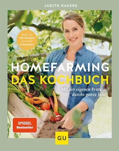 Homefarming: Das Kochbuch. Mit der eigenen Ernte durchs ganze Jahr von Gräfe & Unzer