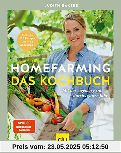 Homefarming: Das Kochbuch. Mit der eigenen Ernte durchs ganze Jahr: Mehr als 100 Rezepte und viele Anbautipps (GU Garten Extra)