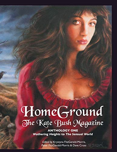 Homeground: The Kate Bush Magazine: Anthology One: 'Wuthering Heights' to 'The Sensual World' von Crescent Moon Publishing