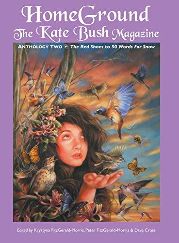 Homeground: The Kate Bush Magazine: Anthology Two: 'The Red Shoes' to '50 Words for Snow' von Crescent Moon Publishing