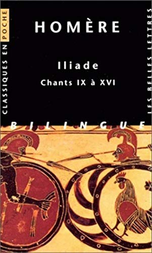 Homere, Iliade: Chants IX a XVI (Classiques en poche, 35, Band 35) von Les Belles Lettres