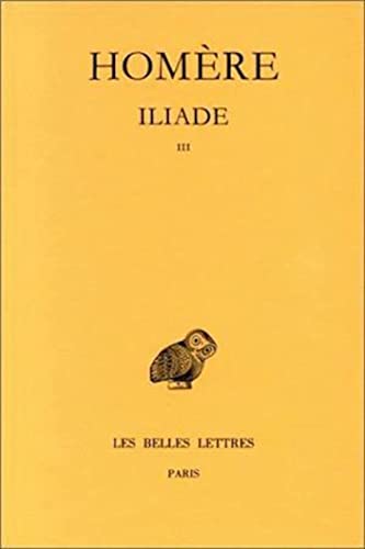 Homere, Iliade: Tome III: Chants XIII-XVIII. (Collection Des Universites De France Serie Grecque, Band 85) von Les Belles Lettres