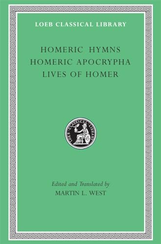 Homeric Hymns, Homeric Apocrypha, Lives of Homer (Loeb Classical Library)
