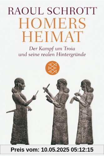 Homers Heimat: Der Kampf um Troia und seine realen Hintergründe