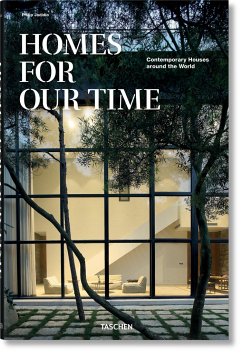 Homes for Our Time. Contemporary Houses around the World von TASCHEN / Taschen Verlag