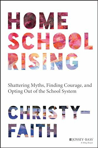 Homeschool Rising: Shattering Myths, Finding Courage, and Opting Out of the School System Homeschool Rising: Shattering Myths, Finding Courage, and Opting Out of the School System