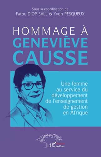 Hommage à Geneviève Causse: Une femme au service du développement de l’enseignement de gestion en Afrique von Harmattan Sénégal