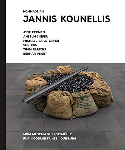 Hommage an Jannis Kounellis. Ayşe Erkmen – Anselm Kiefer – Michael Sailstorfer – Sun Xun – Timm Ulrichs – Bernar Venet: Katalog zur Ausstellung im MKM ... 2018 (Kunst & Kohle: Ein Kunstprojekt)