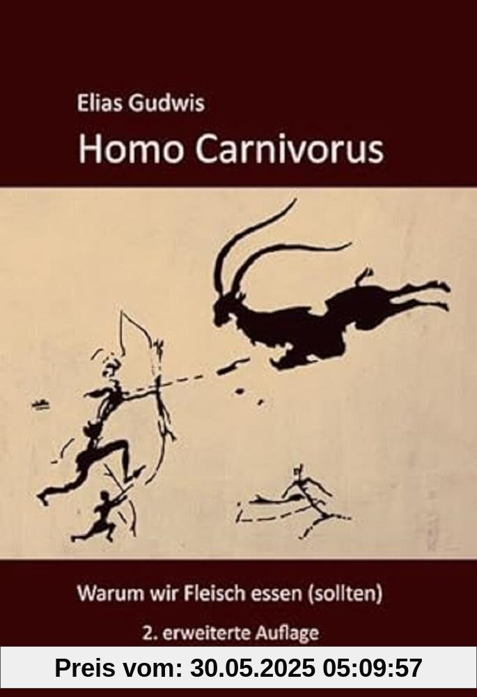 Homo Carnivorus: Warum wir Fleisch essen (sollten)