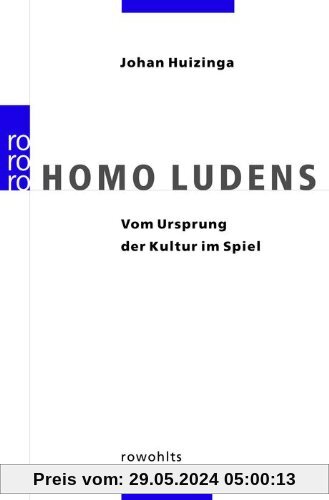 Homo Ludens: Vom Ursprung der Kultur im Spiel