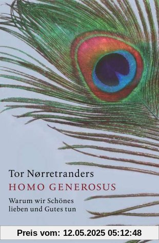 Homo generosus. Warum wir Schönes lieben und Gutes tun