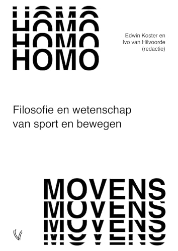 Homo movens: Filosofie en wetenschap van sport en bewegen von VU University Press