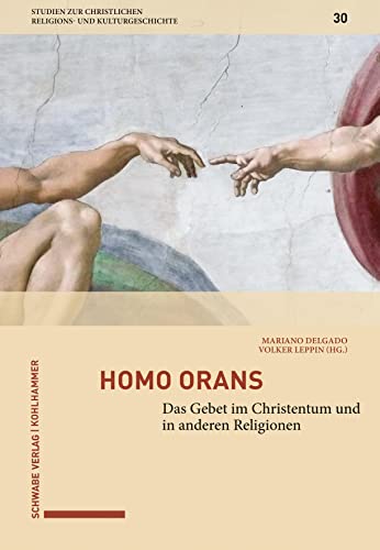 Homo orans: Das Gebet im Christentum und in anderen Religionen (Studien zur christlichen Religions- und Kulturgeschichte, 30, Band 30) von W. Kohlhammer GmbH