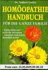 Homöopathie Handbuch für die ganze Familie. Körperliche und seelische Störungen erkennen, behandeln, dauerhaft heilen