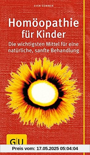 Homöopathie für Kinder: Die wichtigsten Mittel für eine natürliche, sanfte Behandlung (Gr. GU Kompasse Partnerschaft & Familie)